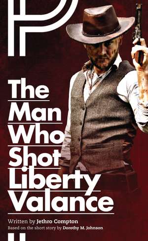 The Man Who Shot Liberty Valance de Jethro Compton