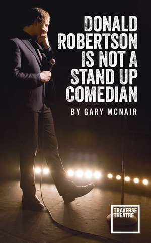 Donald Robertson Is Not a Stand Up Comedian de Gary McNair