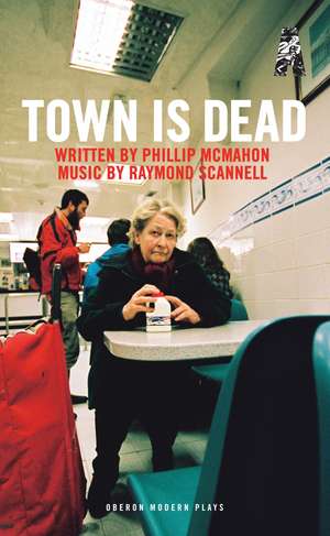 Town Is Dead de Phillip McMahon