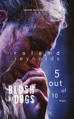 Blush of Dogs & 5 Out of 10 Men de Roland Reynolds