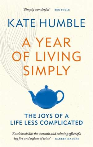 A Year of Living Simply de Kate Humble