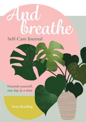 And Breathe: A journal for self-care de Suzy Reading