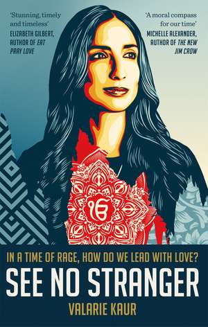 See No Stranger: A memoir and manifesto of revolutionary love de Valarie Kaur