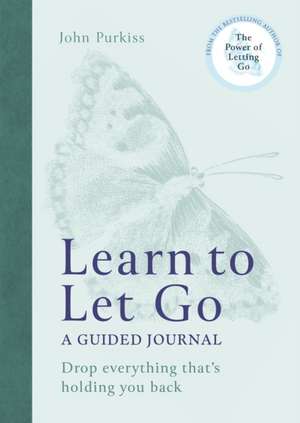 Learn to Let Go: A Guided Journal de John Purkiss