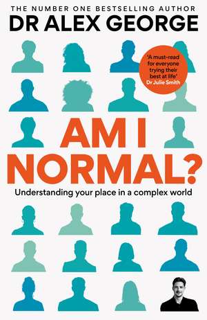 Am I Normal?: Understanding your place in a complex world de Dr Alex George