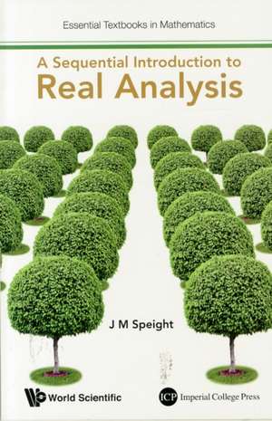 SEQUENTIAL INTRODUCTION TO REAL ANALYSIS, A de Speight J M