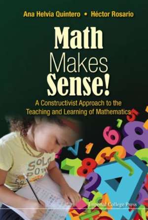Math Makes Sense!: A Constructivist Approach to the Teaching and Learning of Mathematics de Ana Helvia Quintero