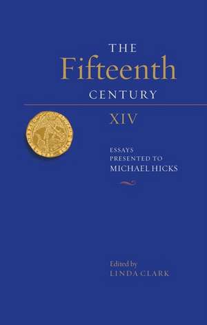 The Fifteenth Century XIV – Essays Presented to Michael Hicks de Linda Clark