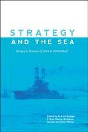 Strategy and the Sea – Essays in Honour of John B. Hattendorf de Nicholas A.m. Rodger