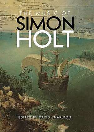 The Music of Simon Holt de David Charlton