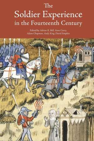 The Soldier Experience in the Fourteenth Century de Adrian R. Bell