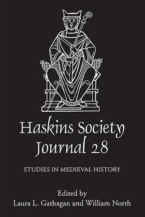 The Haskins Society Journal 28 – 2016. Studies in Medieval History de Laura L. Gathagan