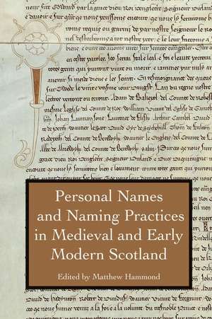 Personal Names and Naming Practices in Medieval Scotland de Matthew H. Hammond