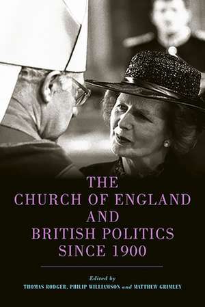 The Church of England and British Politics since 1900 de Tom Rodger