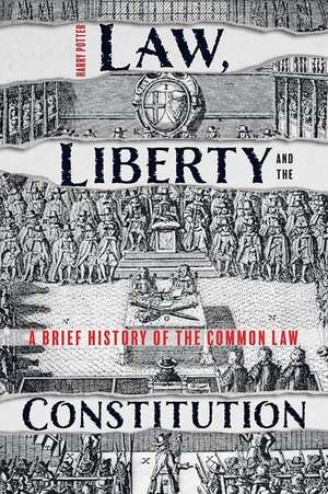 Law, Liberty and the Constitution – A Brief History of the Common Law de Harry Potter