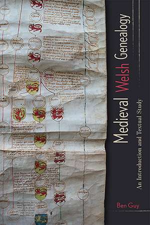 Medieval Welsh Genealogy – An Introduction and Textual Study de Ben Guy