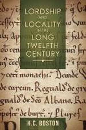 Lordship and Locality in the Long Twelfth Century de Hannah Boston