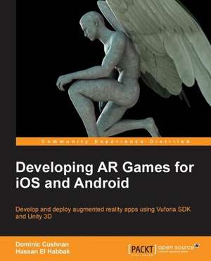 Developing AR Games for IOS and Android: Nos. 17 to 31 (May 1822 to May 1823) de Hassan El Habbak