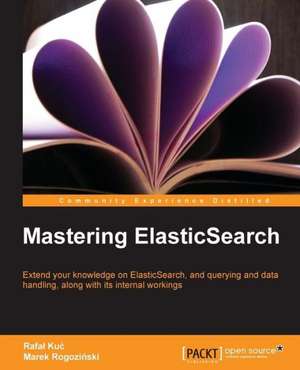 Mastering Elasticsearch de Rafa Ku