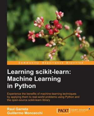 Learning Scikit-Learn: Machine Learning in Python de Raul Garreta