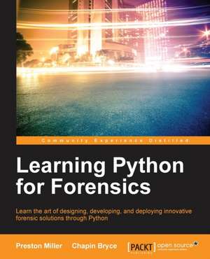 Learning Python for Forensics de Preston Miller