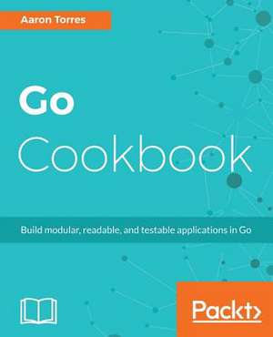 Go Cookbook de Aaron Torres