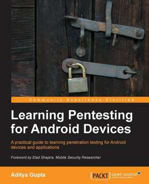 Learning Pentesting for Android de Aditya Gupta