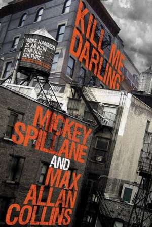 Mike Hammer: Kill Me, Darling de Mickey Spillane