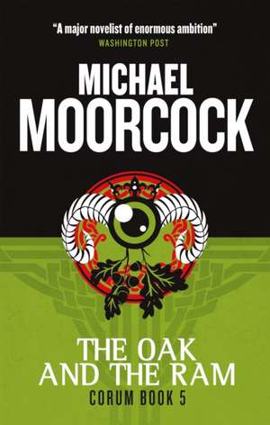 Corum - The Oak and the RAM: The Eternal Champion de Michael Moorcock