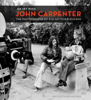 On Set with John Carpenter: The Photographs of Kim Gottlieb-Walker de John Carpenter