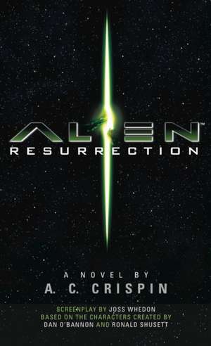 Alien Resurrection: The Official Movie Novelization de A. C. Crispin