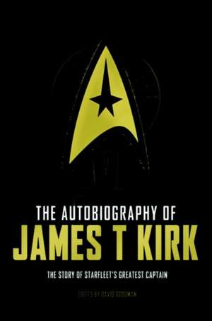 The Autobiography of James T. Kirk de David A. Goodman