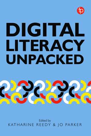 Digital Literacy Unpacked de Katharine Reedy