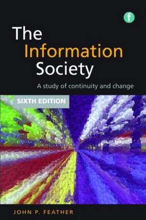 The Information Society: A study of continuity and change de John Feather