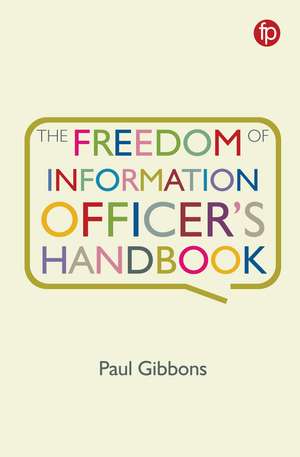 The Freedom Of Information Officer's Handbook de Paul Gibbons