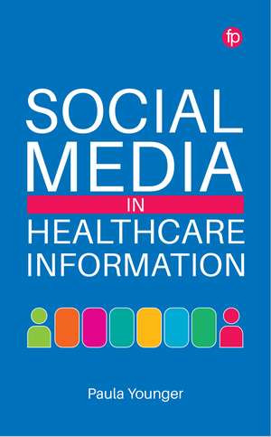 Social Media in Healthcare Information de Paula Younger