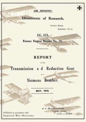 Report on the Transmission and Reduction Gear of a Siemens Bomber, May 1919reports on German Aircraft 21 de Ministry of Munition Aircraft Productio