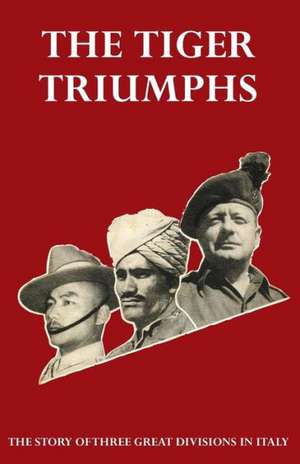 Tiger Triumphs the Story of Three Great Divisions in Italy de Lieut Col Stevens