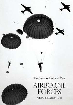 Airborne Frcesthe Second World War 1939-1945, Royal Air Force. de Air Historical Branch Air Ministry