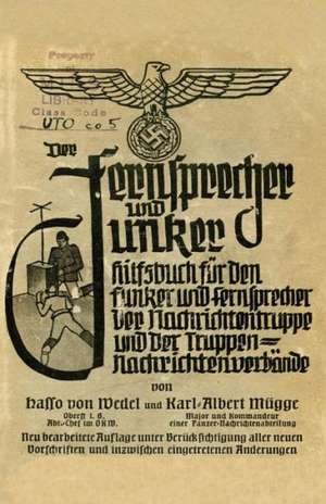 Der Fernsprecher Und Hilfsbuch Fur Die Nachrichtentruppe Und Die Truppennachrichtenverbande: Mit M.-G. 34 ALS L.M-G., Der Machinenpistole 38 Und 40 in de Hasso Von Wedel