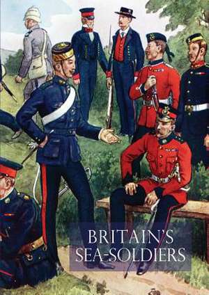 Britain's Sea Soldiersa History of the Royal Marines & Their Predecessors & of Their Services in Action, Ashore & Afloat, & Upon Sundry Other Occasion de Col Cyril Field