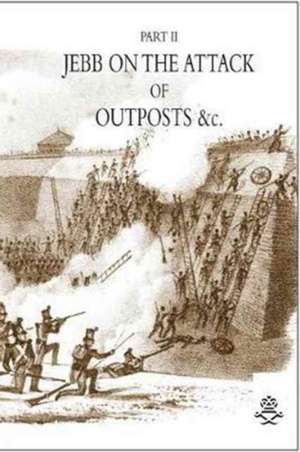 JEBB ON THE ATTACK OF OUTPOSTS &c de J. Jebb