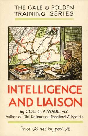 INTELLIGENCE AND LIAISON de G A Wade