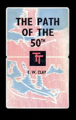 THE PATH OF THE 50TH de E W Clay