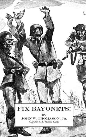 Fix Bayonets! de John W. Thomason