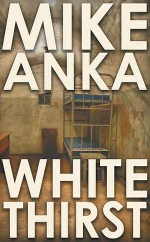 White Thirst de Mike Anka