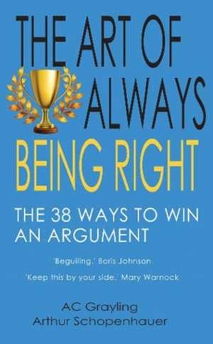 The Art of Always Being Right de Ac Grayling