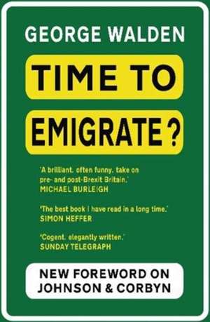 Time to Emigrate? de GEORGE WALDEN