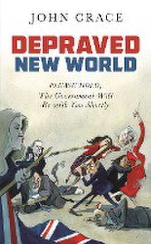 Crace, J: Depraved New World de John Crace