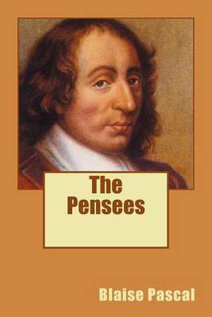 The Pensees de Blaise Pascal